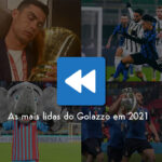 Retrospectiva 2021: relembre as mais lidas do Golazzo no ano